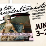 The Revolutionists, a play by Lauren Gunderson, directed by Michael Lluberes. A wild modern comedy about 4 badass women during the French Revolution. Showing at Tipping Point Theatre June 3-28